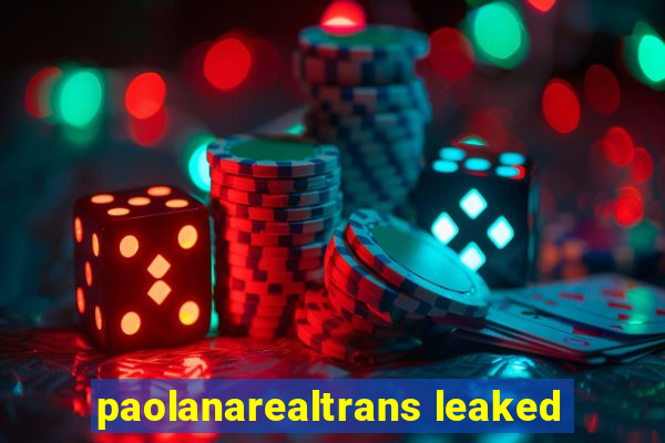 paolanarealtrans leaked